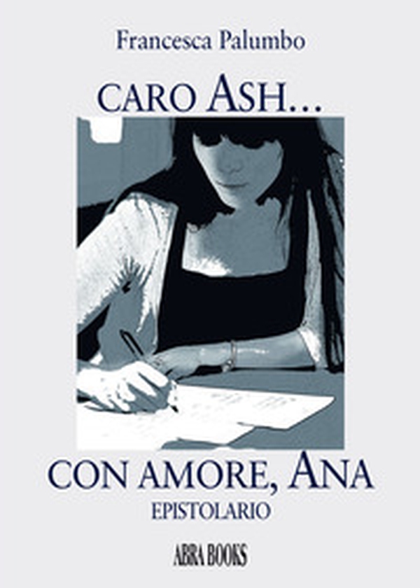 Caro Ash... con amore, Ana - Librerie.coop Caro Ash... con amore, Ana - Librerie.coop