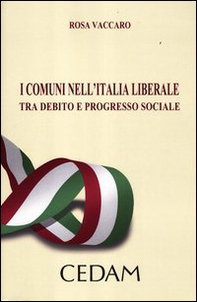 I comuni nell'Italia liberale. Tra debito e progresso sociale - Librerie.coop
