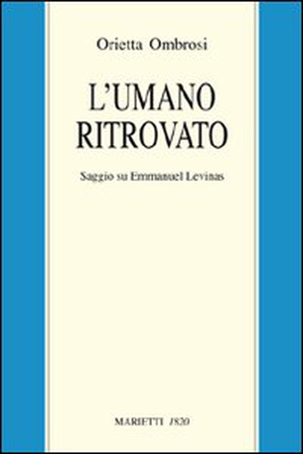 L'umano ritrovato. Saggio su Emmanuel Lévinas - Librerie.coop L'umano ritrovato. Saggio su Emmanuel Lévinas - Librerie.coop
