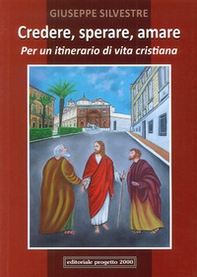 Credere, sperare, aiutare. Per un itinerario di vita cristiana - Librerie.coop
