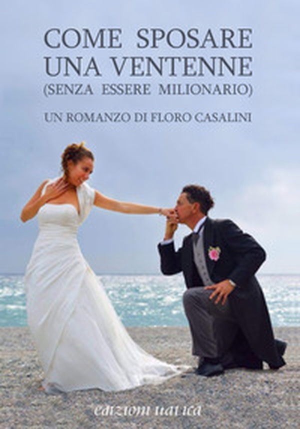 Come sposare una ventenne (senza essere milionario) - Librerie.coop Come sposare una ventenne (senza essere milionario) - Librerie.coop