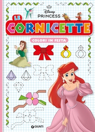 Colori in festa. Le cornicette. Disney Princess - Librerie.coop