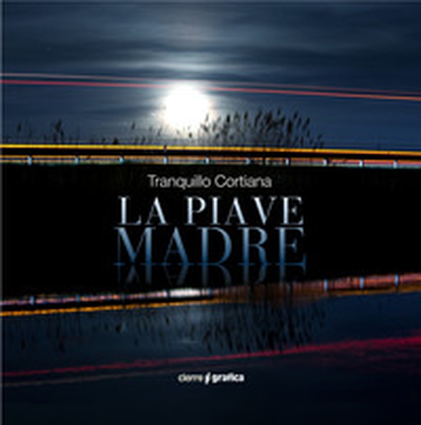 La Piave Madre. Ediz. italiana e inglese - Librerie.coop La Piave Madre. Ediz. italiana e inglese - Librerie.coop