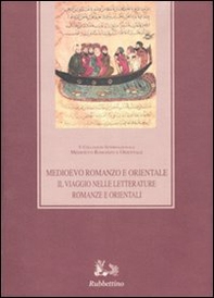 Medioevo romanzo e orientale. Il viaggio nelle letterature romanze e orientali. Atti del convegno (Catania-Ragusa 24-27 settembre 2003) - Librerie.coop