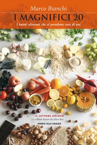 I magnifici 20. I buoni alimenti che si prendono cura di noi - Librerie.coop I magnifici 20. I buoni alimenti che si prendono cura di noi - Librerie.coop