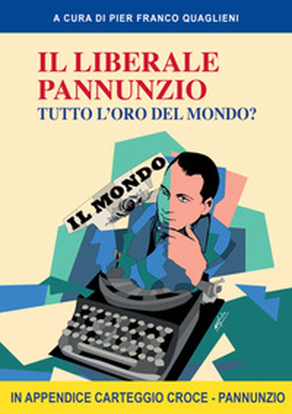 Il liberale Pannunzio. Tutto l'oro del mondo? - Librerie.coop Il liberale Pannunzio. Tutto l'oro del mondo? - Librerie.coop