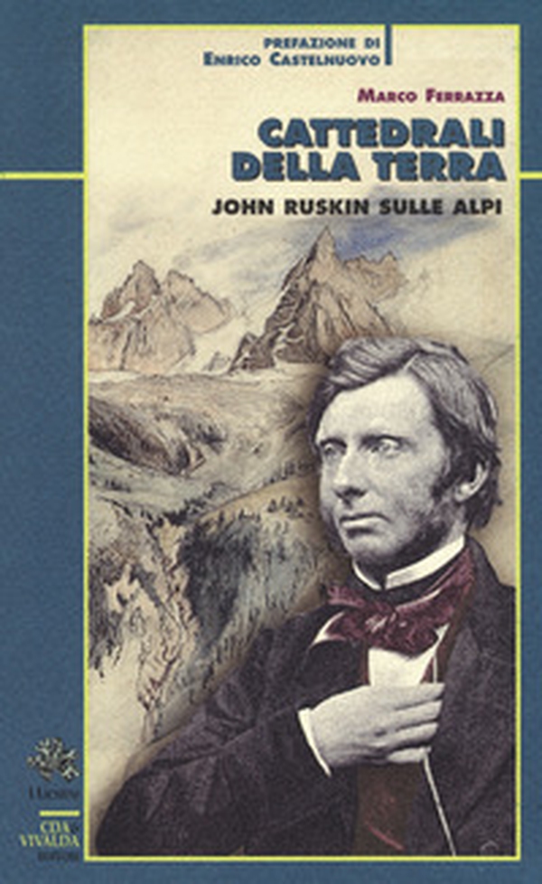 Cattedrali della terra. John Ruskin sulle Alpi - Librerie.coop Cattedrali della terra. John Ruskin sulle Alpi - Librerie.coop