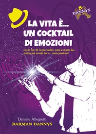 La vita è... un cocktail di emozioni - Librerie.coop La vita è... un cocktail di emozioni - Librerie.coop