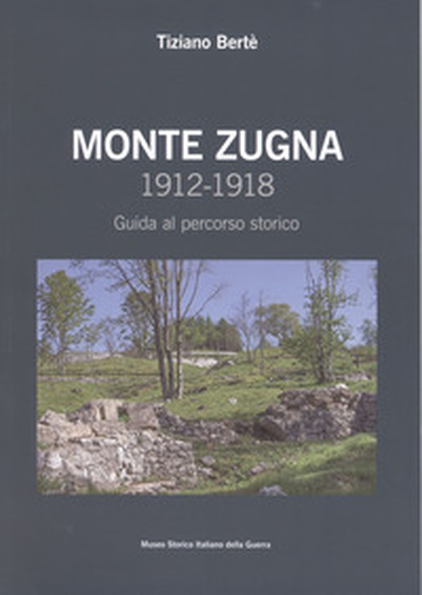 Monte Zugna 1912-1918. Guida al percorso storico - Librerie.coop Monte Zugna 1912-1918. Guida al percorso storico - Librerie.coop