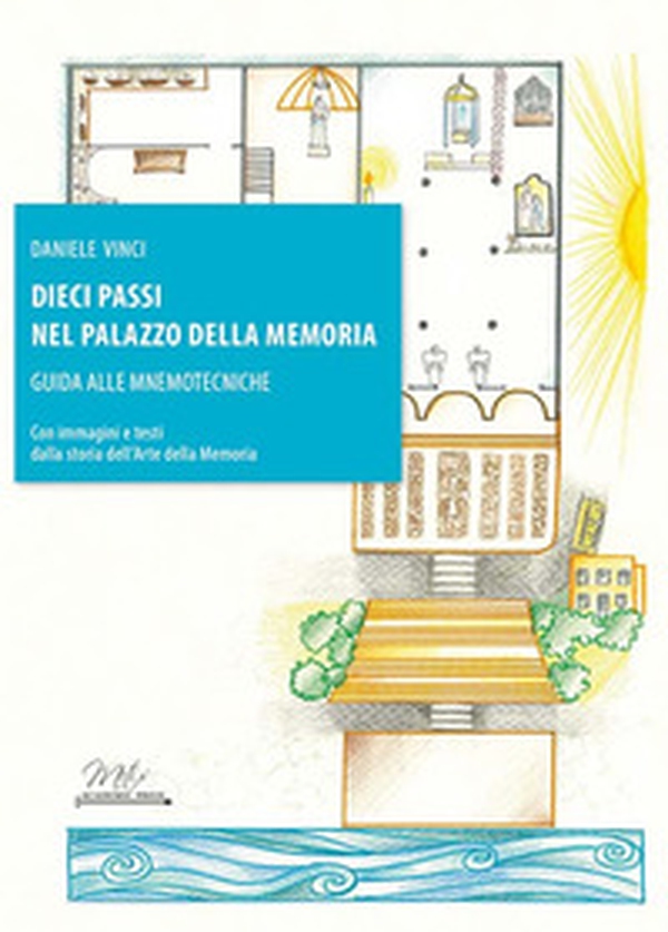 Dieci passi nel palazzo della memoria. Guida alle mnemotecniche - Librerie.coop Dieci passi nel palazzo della memoria. Guida alle mnemotecniche - Librerie.coop