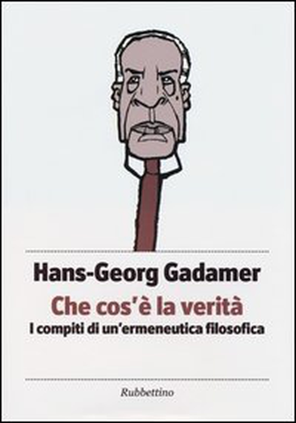Che cos'è la verità. I compiti di un'ermeneutica filosofica - Librerie.coop Che cos'è la verità. I compiti di un'ermeneutica filosofica - Librerie.coop