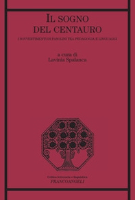 Il sogno del centauro. I sovvertimenti di Pasolini tra pedagogia e linguaggi - Librerie.coop