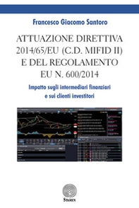 Attuazione direttiva 2014/65/EU (c.d. MIFID II) e del Regolamento EU n. 600/2014. Impatto sugli intermediari finanziari e sui clienti investitori - Librerie.coop