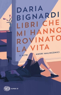 Libri che mi hanno rovinato la vita e altri amori malinconici - Librerie.coop Libri che mi hanno rovinato la vita e altri amori malinconici - Librerie.coop