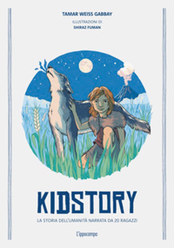 Kidstory. La storia dell'umanità narrata da 20 ragazzi - Librerie.coop