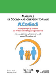 Manuale di coordinazione genitoriale (A.Co.Ge.S.). Guida pratica per gli operatori del diritto e dell'ambito psicogiuridico - Librerie.coop