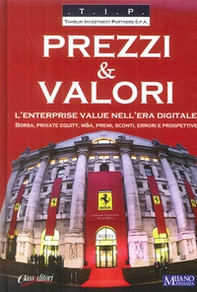 Prezzi & valori. L'enterprise value nell'era digitale. Borsa, private equity, M&A, premi, sconti, errori e prospettive - Librerie.coop Prezzi & valori. L'enterprise value nell'era digitale. Borsa, private equity, M&A, premi, sconti, errori e prospettive - Librerie.coop