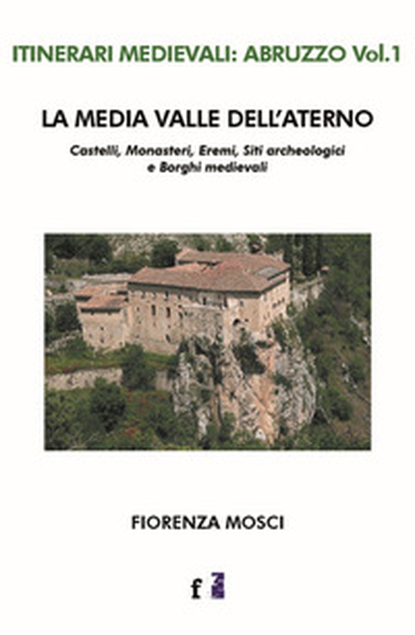 La media valle dell'Aterno. Castelli, monasteri, eremi, siti archeologici e borghi medievali - Librerie.coop La media valle dell'Aterno. Castelli, monasteri, eremi, siti archeologici e borghi medievali - Librerie.coop