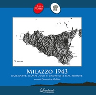 Milazzo 1943. Casematte, campi volo e cronache dal fronte - Librerie.coop