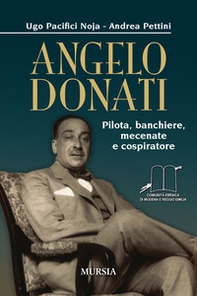 Angelo Donati. Pilota, banchiere, mecenate e cospiratore - Librerie.coop