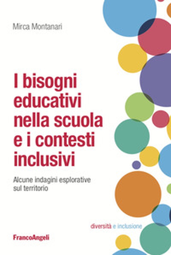 I bisogni educativi nella scuola e i contesti inclusivi. Alcune indagini esplorative sul territorio - Librerie.coop I bisogni educativi nella scuola e i contesti inclusivi. Alcune indagini esplorative sul territorio - Librerie.coop