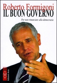 Il buon governo. Per non rinunciare alla democrazia - Librerie.coop Il buon governo. Per non rinunciare alla democrazia - Librerie.coop