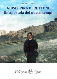Giuseppina Berettoni. Un'apostola dei nostri tempi - Librerie.coop Giuseppina Berettoni. Un'apostola dei nostri tempi - Librerie.coop