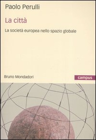 La città. La società europea nello spazio globale - Librerie.coop