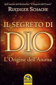 Il segreto di Dio. L'origine dell'anima - Librerie.coop