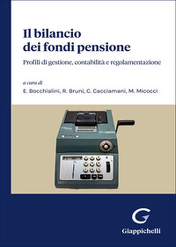 Il bilancio dei fondi pensione. Profili di gestione, contabilità e regolamentazione - Librerie.coop