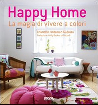 Happy home. La magia di vivere a colori - Librerie.coop
