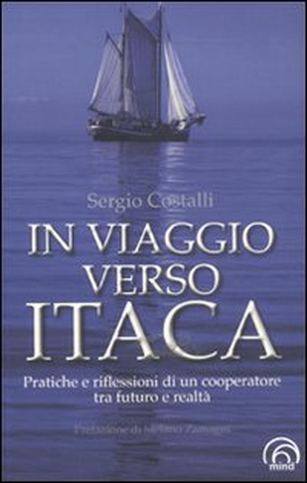 In viaggio verso Itaca. Pratiche e riflessioni di un cooperatore tra futuro e realtà - Librerie.coop In viaggio verso Itaca. Pratiche e riflessioni di un cooperatore tra futuro e realtà - Librerie.coop