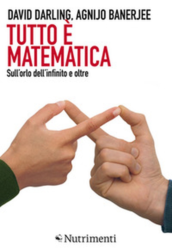 Tutto è matematica. Sull'orlo dell'infinito e oltre - Librerie.coop Tutto è matematica. Sull'orlo dell'infinito e oltre - Librerie.coop