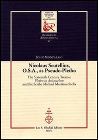 Nicolaus Scutellius O.S.A. as pseudo-pletho. The sixteenth century treatise «Pletho in Aristotelem» and the Scribe Michael Martinus Stella - Librerie.coop Nicolaus Scutellius O.S.A. as pseudo-pletho. The sixteenth century treatise «Pletho in Aristotelem» and the Scribe Michael Martinus Stella - Librerie.coop