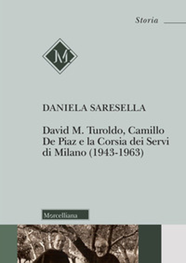 David M. Turoldo, Camillo de Piaz e la Corsia dei Servi di Milano (1943-1963) - Librerie.coop David M. Turoldo, Camillo de Piaz e la Corsia dei Servi di Milano (1943-1963) - Librerie.coop