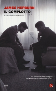 Il complotto. La controinchiesta segreta dei Kennedy sull'omicidio di JFK - Librerie.coop