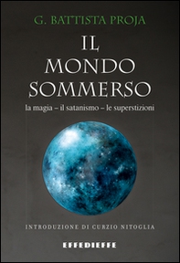 Il mondo sommerso. Magia, satanismo, superstizioni - Librerie.coop