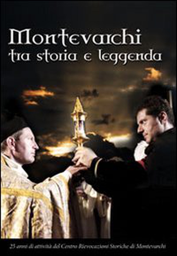 Montevarchi tra storia e leggenda. 25 anni di attività del centro revocazioni storiche di Montevarchi - Librerie.coop Montevarchi tra storia e leggenda. 25 anni di attività del centro revocazioni storiche di Montevarchi - Librerie.coop