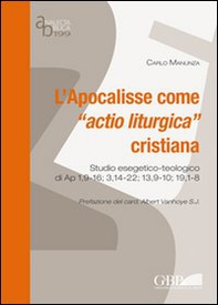 L'Apocalisse come "actio liturgica" cristiana. Studio esegetico-teologico di Ap 1,9-16;3,14-22;13,9-10;19,1-8 - Librerie.coop