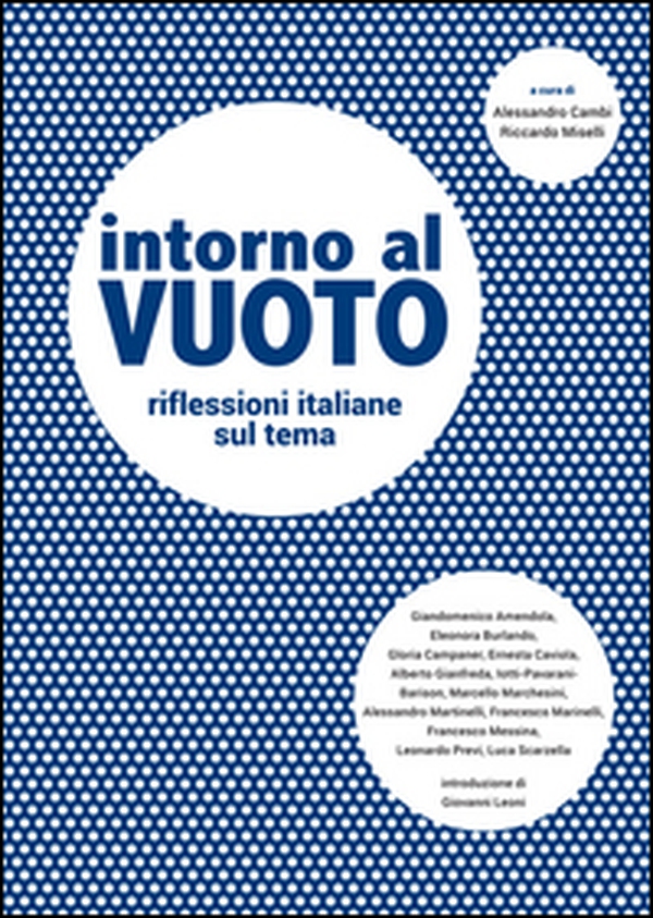 Intorno al vuoto. Riflessioni italiane sul tema - Librerie.coop Intorno al vuoto. Riflessioni italiane sul tema - Librerie.coop