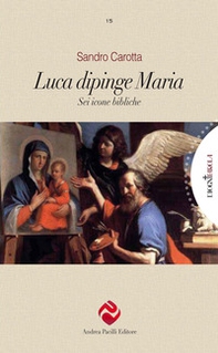 Luca dipinge Maria. Sei icone bibliche - Librerie.coop Luca dipinge Maria. Sei icone bibliche - Librerie.coop
