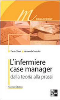 L'infermiere case manager. Dalla teoria alla prassi - Librerie.coop