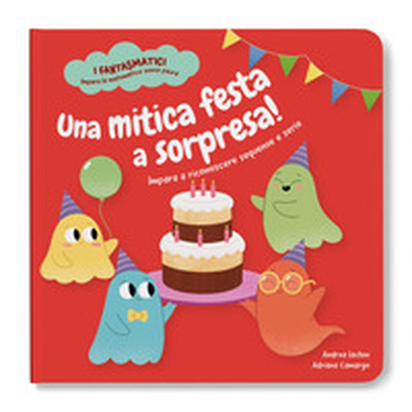 Una mitica festa a sorpresa! Impara a riconoscere sequenze e serie - Librerie.coop