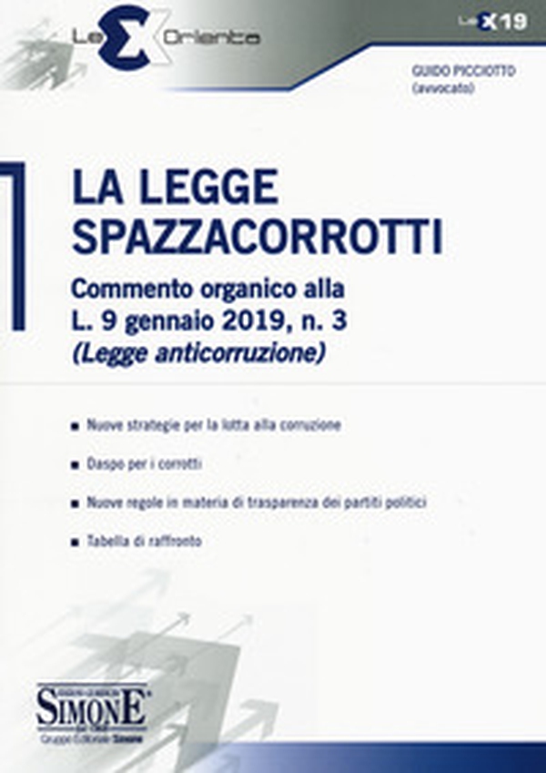 La legge spazzacorrotti. Commento organico alla L. 9 gennaio 2019, n. 3 (legge anticorruzione) - Librerie.coop La legge spazzacorrotti. Commento organico alla L. 9 gennaio 2019, n. 3 (legge anticorruzione) - Librerie.coop