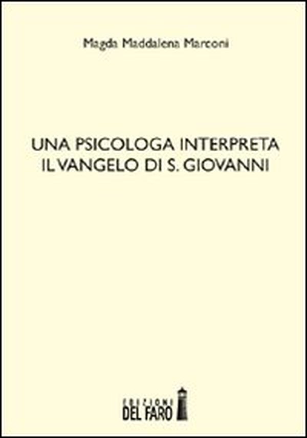 Una psicologa interpreta il Vangelo di S. Giovanni - Librerie.coop Una psicologa interpreta il Vangelo di S. Giovanni - Librerie.coop
