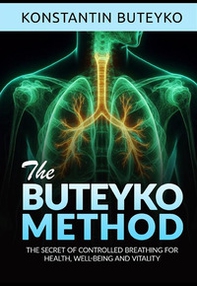 The buteyko method. The secret of controlled breathing for health, well-being and vitality - Librerie.coop