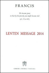 Messaggio per la Quaresima 2014. Ediz. inglese - Librerie.coop