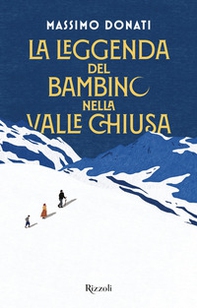 La leggenda del bambino nella valle chiusa - Librerie.coop