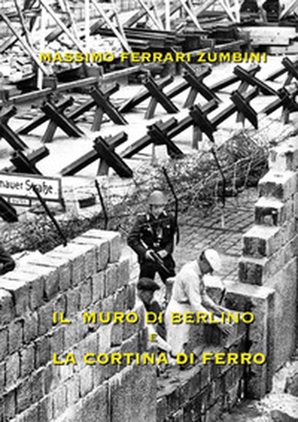 Il muro di Berlino e la cortina di ferro - Librerie.coop Il muro di Berlino e la cortina di ferro - Librerie.coop