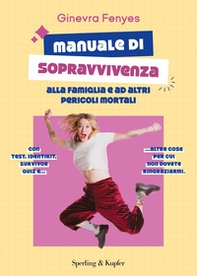 Manuale di sopravvivenza alla famiglia e ad altri pericoli mortali - Librerie.coop